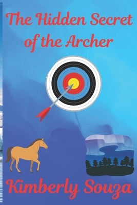 The Hidden Secret of the Archer by Souza, Kimberly