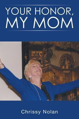 Your Honor, My Mom by Nolan, Chrissy