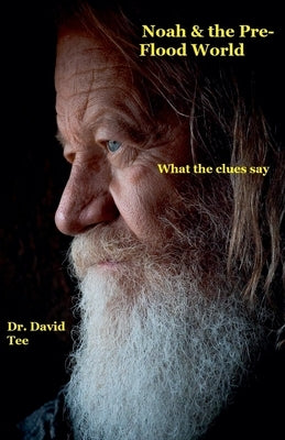 Noah & The Pre-Flood World by Tee, David