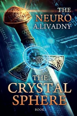 The Crystal Sphere (The Neuro Book #1): LitRPG Series by Livadny, Andrei