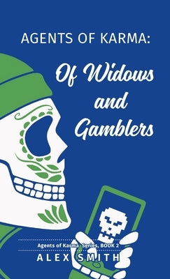 Agents of Karma: Of Widows and Gamblers by Smith, Alex