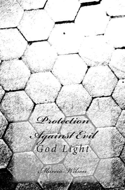 Protection Against Evil: God Light by Wilson, Marcia