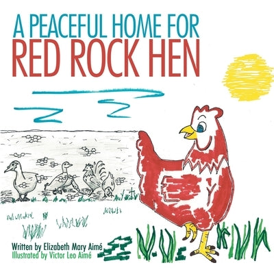 A Peaceful Home for Red Rock Hen by Aimé, Elizabeth Mary