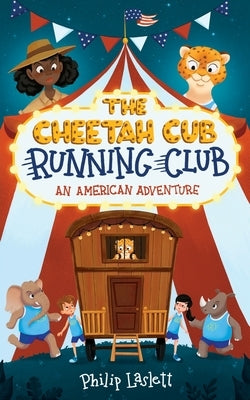 The Cheetah Cub Running Club: An American Adventure by Laslett, Philip