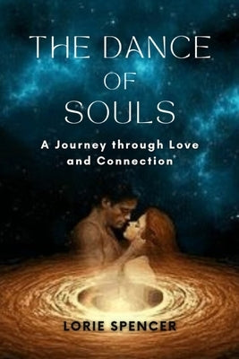 The Dance of Souls: A Journey through Love and Connection by Spencer, Lorie