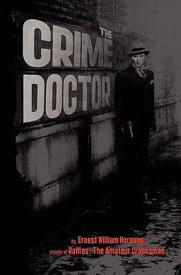 The Crime Doctor by Hornung, E. W.
