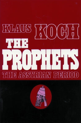 The Prophets: The Assyrian Period by Koch, Klaus