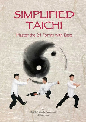Simplified Taichi: Master the 24 Forms with Ease by Editorial Team