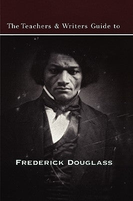The Teachers & Writers Guide to Frederick Douglass by Brown, Wesley