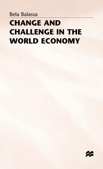 Change and Challenge in the World Economy by Balassa, Bela