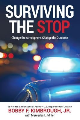Surviving The Stop: Change The Atmosphere, Change The Outcome by Miller, Mercedes L.