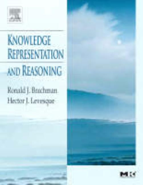 Knowledge Representation and Reasoning by Brachman, Ronald