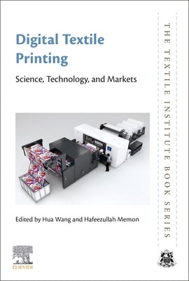Digital Textile Printing: Science, Technology and Markets by Wang, Hua