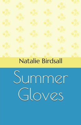 Summer Gloves by Birdsall, Natalie