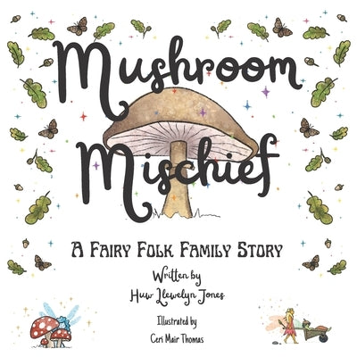Mushroom Mischief: The exciting first book of the Fairy Folk Family series by Thomas, Ceri Mair