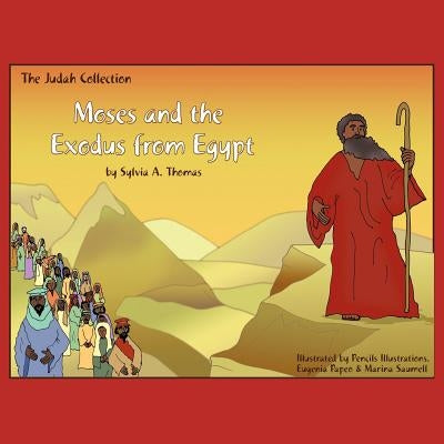 Moses and the Exodus from Egypt by Thomas, Sylvia A.