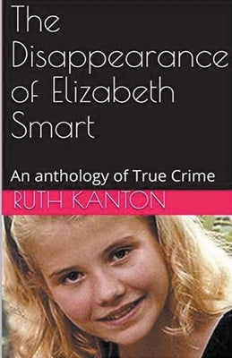 The Disappearance of Elizabeth Smart by Kanton, Ruth