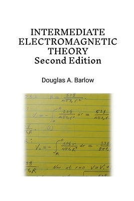 Intermediate Electromagnetic Theory 2nd Edition by Barlow, Douglas