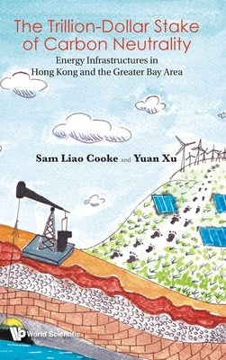 The Trillion-Dollar Stake of Carbon Neutrality by Sam Liao Cooke, Yuan Xu