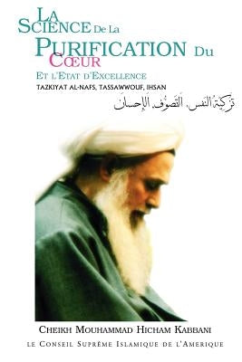 La Science de La Purification Du Coeur by Kabbani, Cheikh Mouhammad Hicham