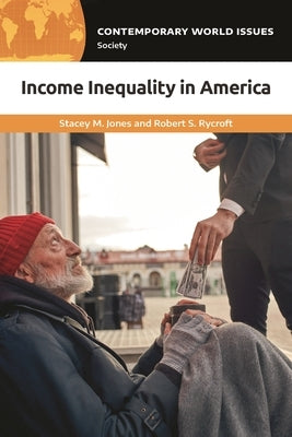 Income Inequality in America: A Reference Handbook by Jones, Stacey M.