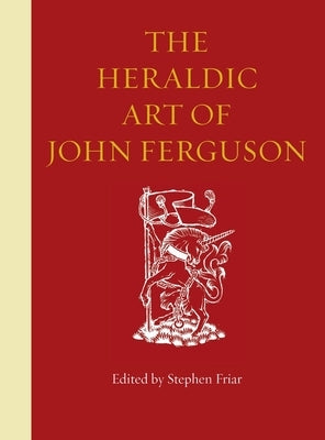 The Heraldic Art of John Ferguson by Friar, Stephen
