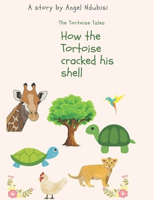 How the Tortoise cracked his shell: African Igbo folklores, children's bedtime stories. by Ndubisi, Angel
