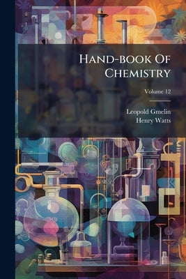 Hand-book Of Chemistry by Gmelin, Leopold