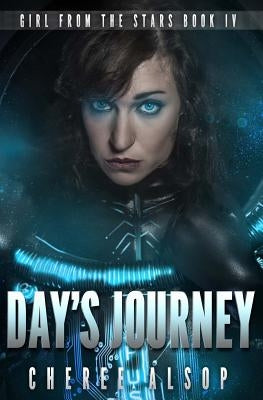 Girl from the Stars Book 4- Day's Journey by Alsop, Cheree Lynn