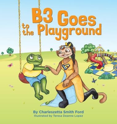 B3 Goes to the Playground by Ford, Charleszetta Smith