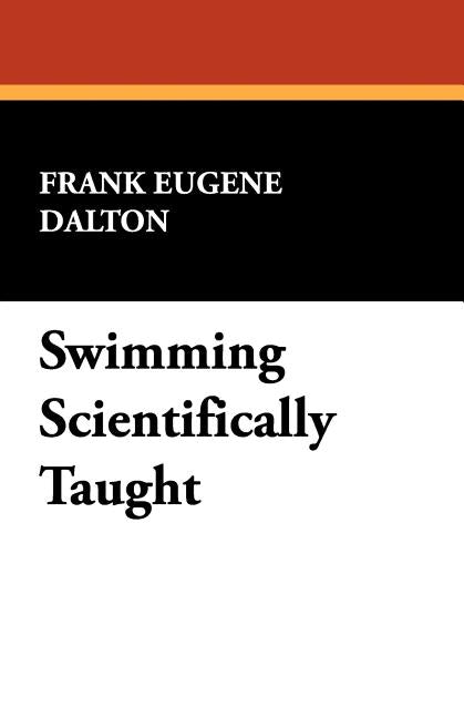 Swimming Scientifically Taught by Dalton, Frank Eugene