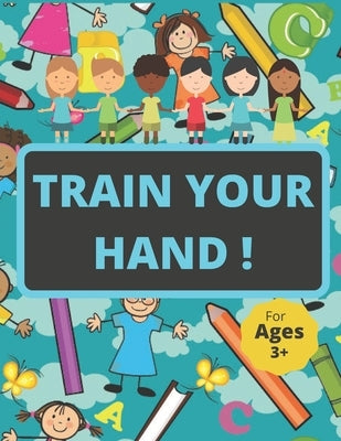 Train Your Hand !: 126 Pages Coloring and Tracing Letters and Numbers and Animals for Kids Age 3+ by Designe, Bigo