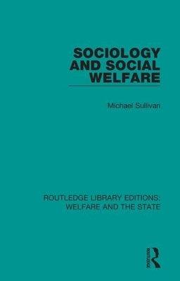Sociology and Social Welfare by Sullivan, Michael