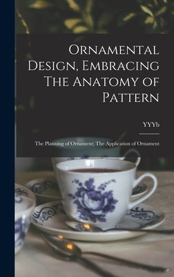 Ornamental Design, Embracing The Anatomy of Pattern: The Planning of Ornament; The Application of Ornament by Yyyb1b1aday, Lewis Foreman Day