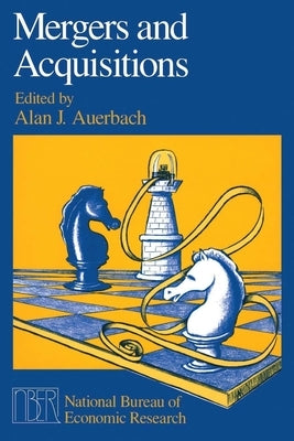 Mergers and Acquisitions by Auerbach, Alan J.
