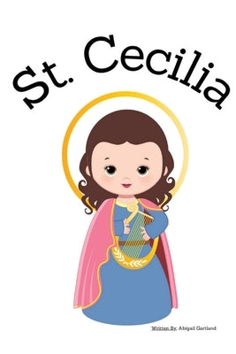 St. Cecilia - Children's Christian Book - Lives of the Saints by Gartland, Abigail