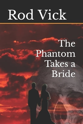 The Phantom Takes a Bride by Vick, Rod