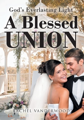 A Blessed Union by Vanderwood, Rachel