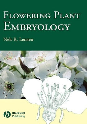 Flowering Plant Embryology: With Emphasis on Economic Species by Lersten, Nels R.