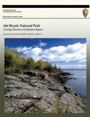 Isle Royale National Park Geologic Resource Evaluation Report by U. S. Department of the Interior