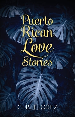 Puerto Rican Love Stories by Florez, C. P.