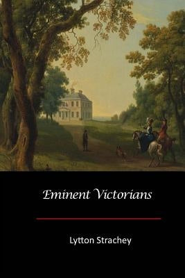 Eminent Victorians by Strachey, Lytton