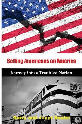 Selling Americans on America: Journey into a Troubled Nation by Souter, Gerry