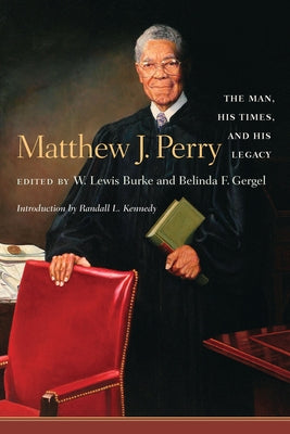 Matthew J. Perry: The Man, His Times, and His Legacy by Burke, W. Lewis