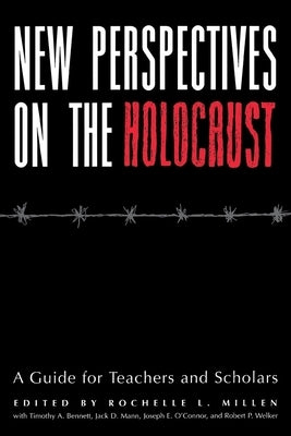 New Perspectives on the Holocaust: A Guide for Teachers and Scholars by Millen, Rochelle L.