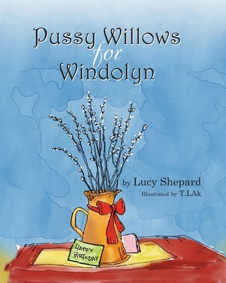 Pussy Willows for Windolyn by Lak, T.