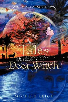 Tales of the Deer Witch: A Fantasy Novel by Leigh, Michele