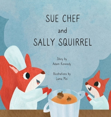 Sue Chef and Sally Squirrel by Kennedy, Adam