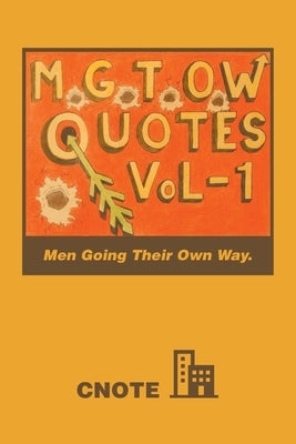 Mgtow Quotes Vol-1: Men Going Their Own Way. by Cnote