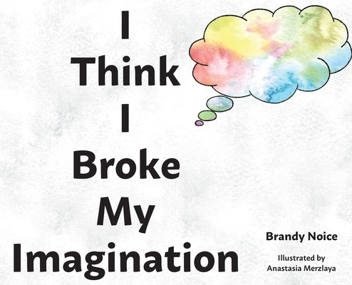 I Think I Broke My Imagination by Noice, Brandy